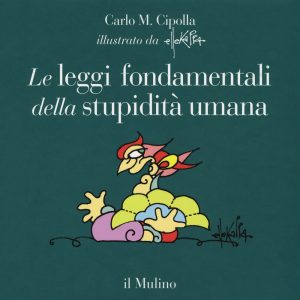 Cipolla Ellekappa Le leggi fondamentali della stupidità umana 