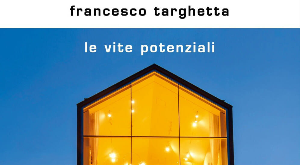“Le vite potenziali” di Francesco Targhetta, o il lato lirico del carrierismo
