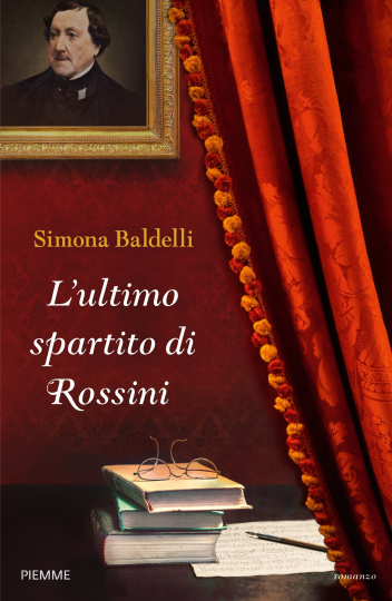 L'ultimo spartito di Rossini di Simona Baldelli