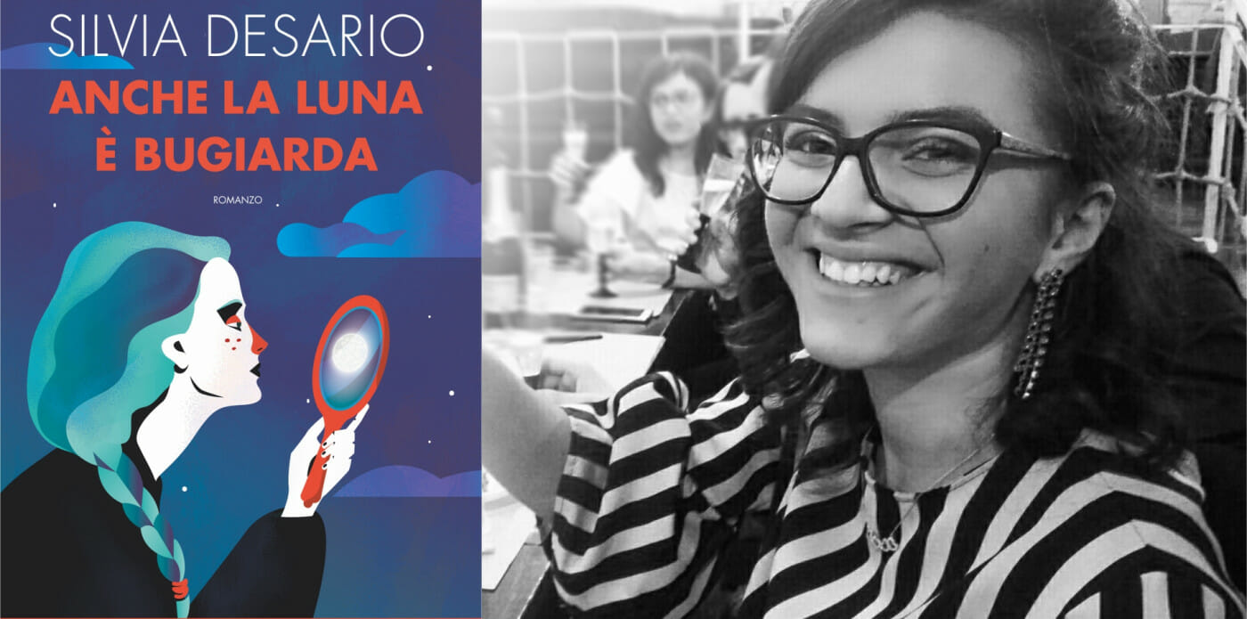 “Anche la luna è bugiarda”, il romanzo d’esordio di Silvia Desario