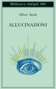 Il saggio Allucinazioni di Sacks