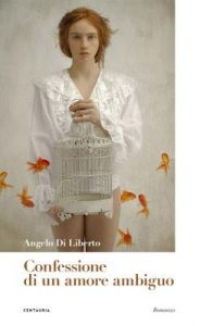 Confessioni di un amore ambiguo angelo di liberto centauria libri
