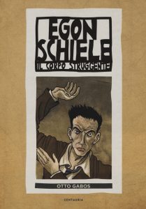 Egon Schiele. Il corpo struggente Otto Gabos