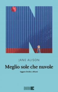 Meglio sole che nuvole. Leggere Ovidio a Miami Jane Alison NN Editore copertina