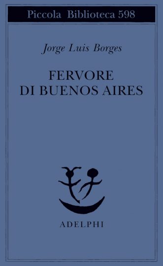 fervore di buenos aires jorge luis borges adelphi