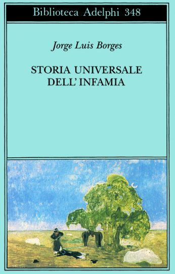 storia universale dell'infamia jorge luis borges adelphi