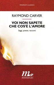 voi non sapete cos'è l'amore raymond carver minimum fax