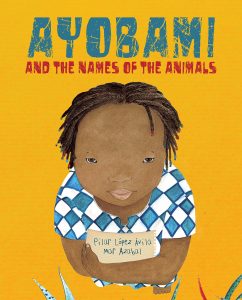 AYOBAMI AND THE NAMES OF THE ANIMALS Pilar Lopez Avila