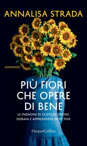 Più fiori che opere di bene Annalisa Strada