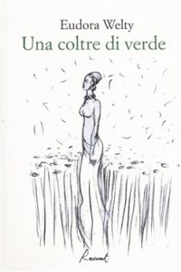 Una coltre di verde, racconti di Welty