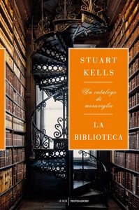 Stuart Kells, La Biblioteca. Un catalogo di meraviglie
