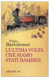 Fabio Bartolomei L'ultima volta che siamo stati bambini