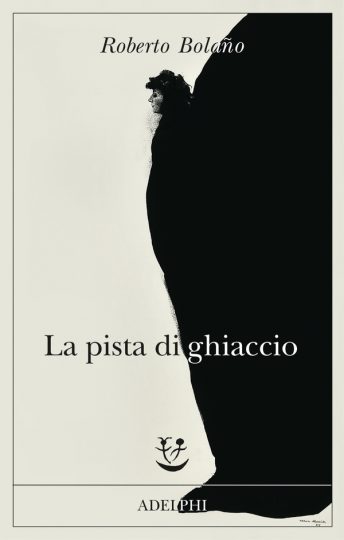 La pista di ghiaccio di Roberto Bolaño