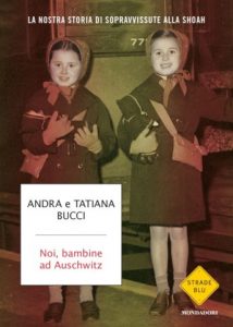 Andra Bucci, Tatiana Bucci Noi, bambine ad Auschwitz Andra Tatiana Bucci