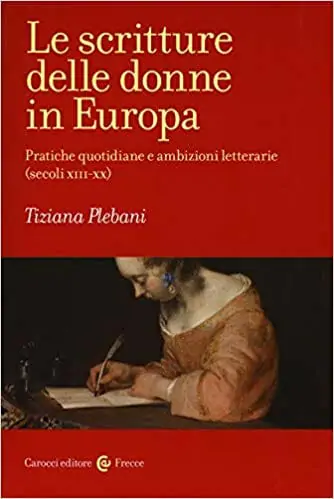 Le Scritture Delle Donne In Europa Una Storia Alternativa Della Letteratura Illibraio It