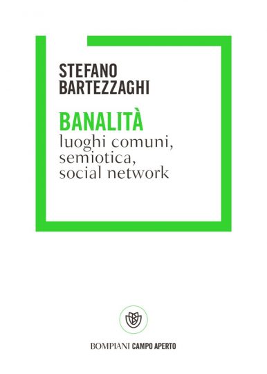 stefano bartezzaghi Banalità. Luoghi comuni, social network e semiotica