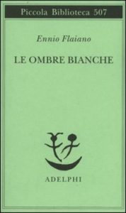 le ombre bianche flaiano