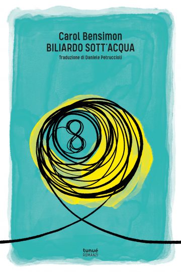 Biliardo sott’acqua Carol Bensimon Traduzione di Daniele Petruccioli