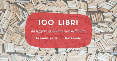 100 libri da leggere assolutamente pubblicati nel Novecento