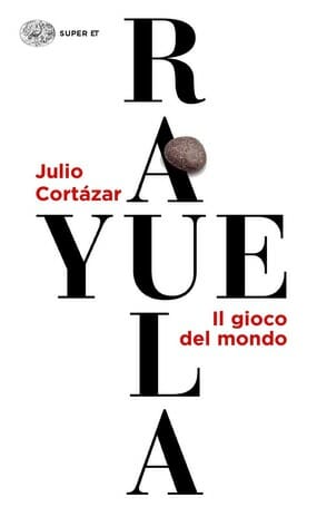 Rayuela Il gioco del mondo Julio Cortázar libri
