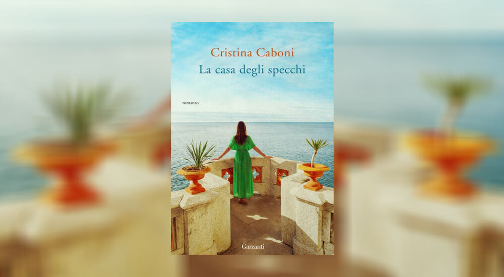 "La casa degli specchi", il nuovo romanzo di Cristina Caboni