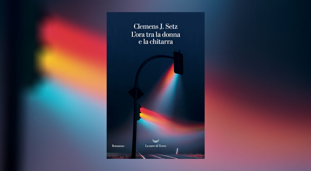 “L’ora tra la donna e la chitarra”: il fascino oscuro del mondo di Clemens J. Setz
