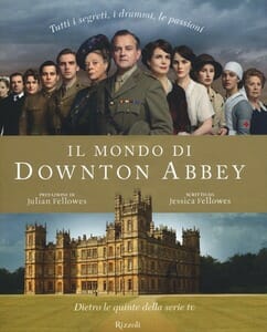 Il mondo di downton abbey film e serie tv