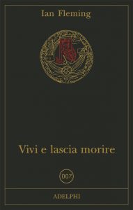 james bond 007 vivi e lascia morire ian fleming adelphi