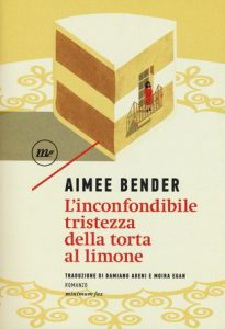 L'inconfondibile tristezza della torta al limone Aimee Bender