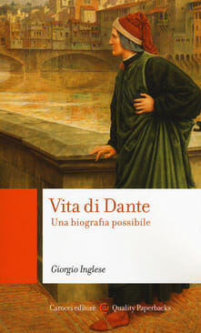 vita di dante. una biografia possibile giorgio inglese