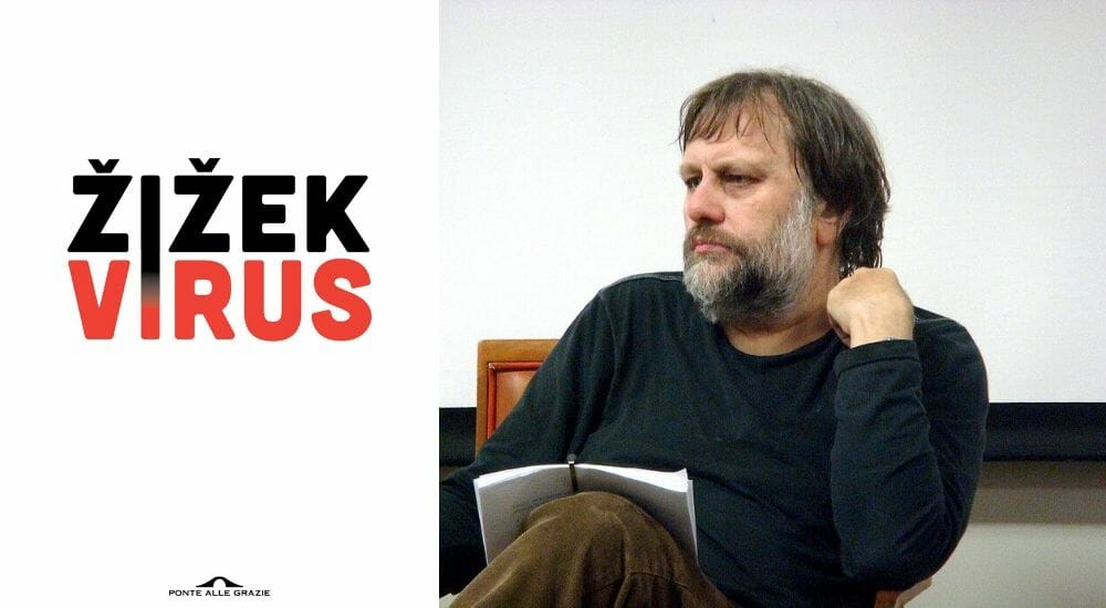 "Virus": il libro in divenire di Slavoj Žižek, che riflette sui cambiamenti che causerà Covid-19