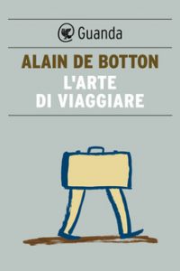 l'arte di viaggiare Alain de botton 