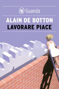 lavorare piace Alain de botton