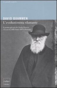 Libri David Quammen L'evoluzionista riluttante Darwin