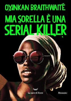 Mia sorella è una serial killer, Oyinkan Braithwaite