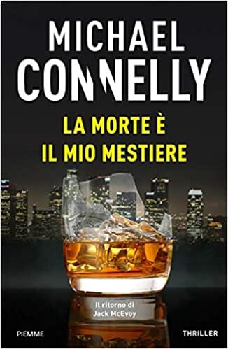 La morte è il mio mestiere di Michael Connelly