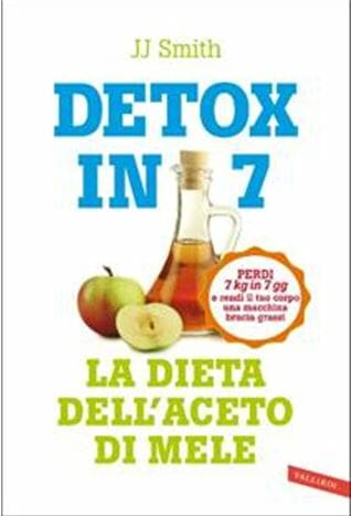 Detox in 7 La dieta dell’aceto di mele