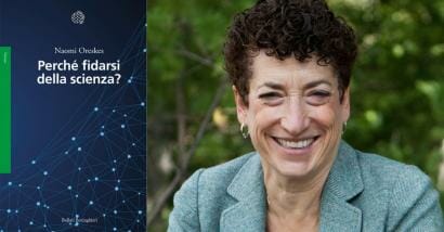 Perché fidarsi della scienza? La risposta (semplice) della storica Naomi Oreskes