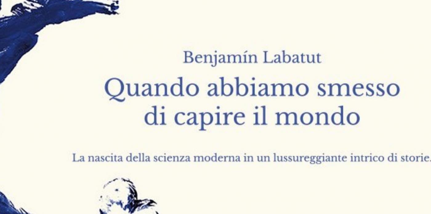 Narrare l’oscuro della scienza: il caso Benjamín Labatut