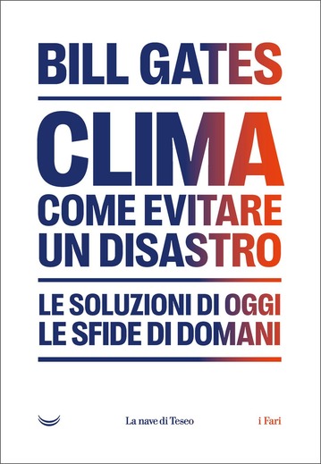 Clima. Come evitare un disastro, di Bill Gates