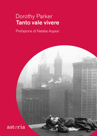 Tanto vale vivere Dorothy Parker libri da leggere estate 2021