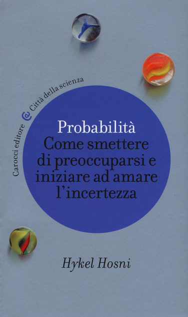 copertina di "Come smettere di preoccuparsi e iniziare ad amare l' incertezza "