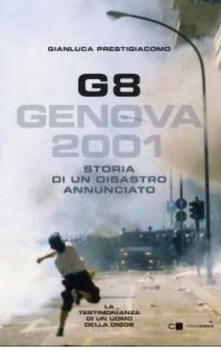 G8 Genova 2001 - Storia di un disastro annunciato - Gianluca Prestigiacomo