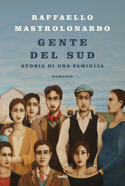 Copertina del libro Gente del Sud di Raffaello Mastrolonardo, una delle saghe familiari pubblicate negli ultimi anni