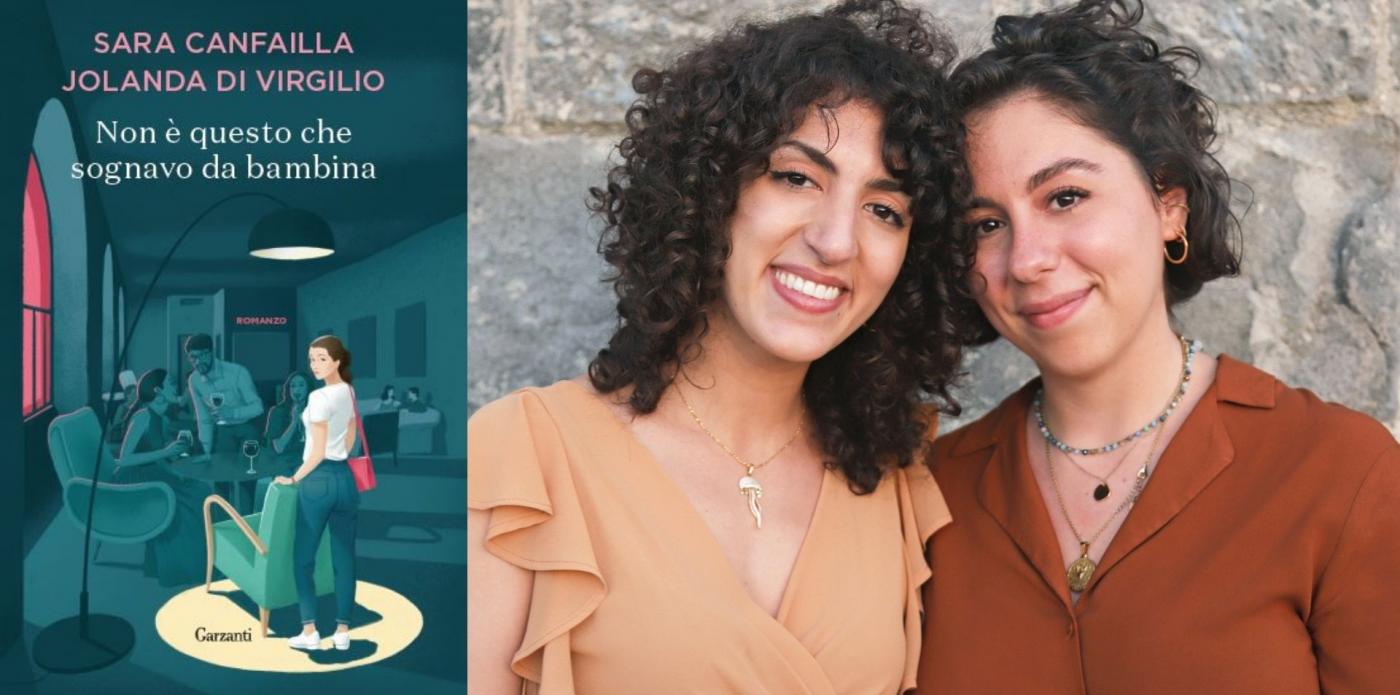 Copertina del libro Non è questo che sognavo da bambina e foto delle autrici Jolanda Di Virgilio e Sara Canfailla