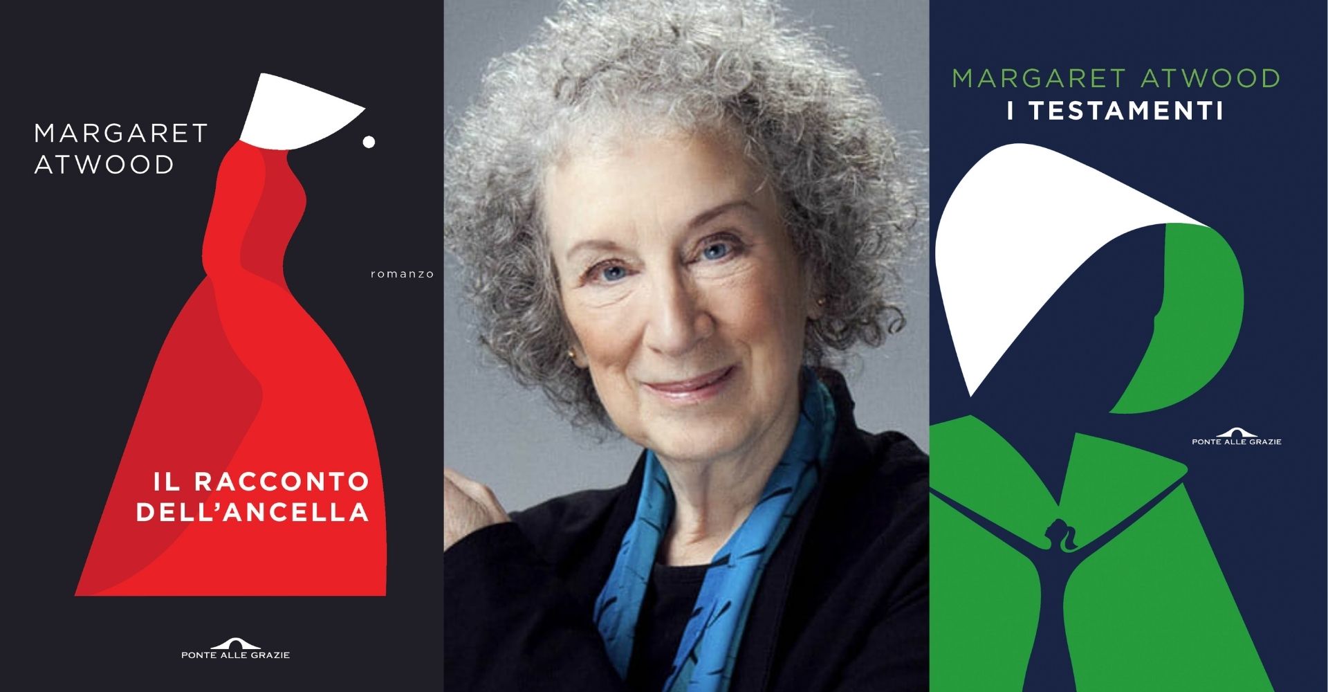 Primo piano della scrittrice Margaret Atwood e copertine dei suoi due libri di maggior successo: Il racconto dell'ancella e I testamenti