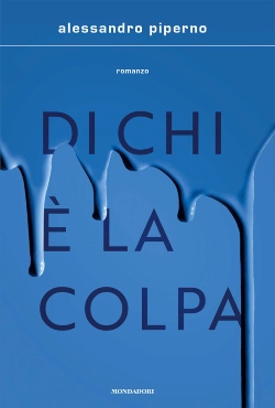 Alessandro Piperno, Di chi è la colpa, Mondadori