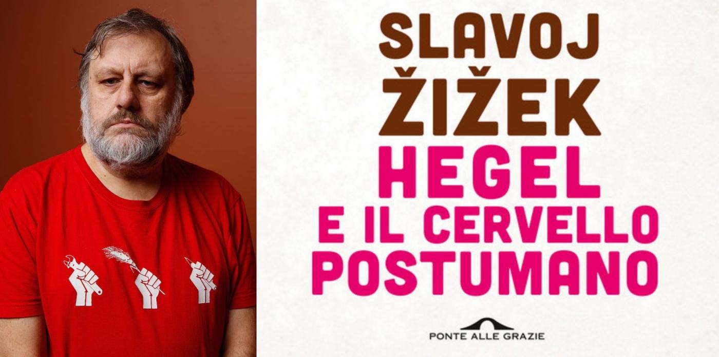 slavoj zizek hegel e il cervello postumano