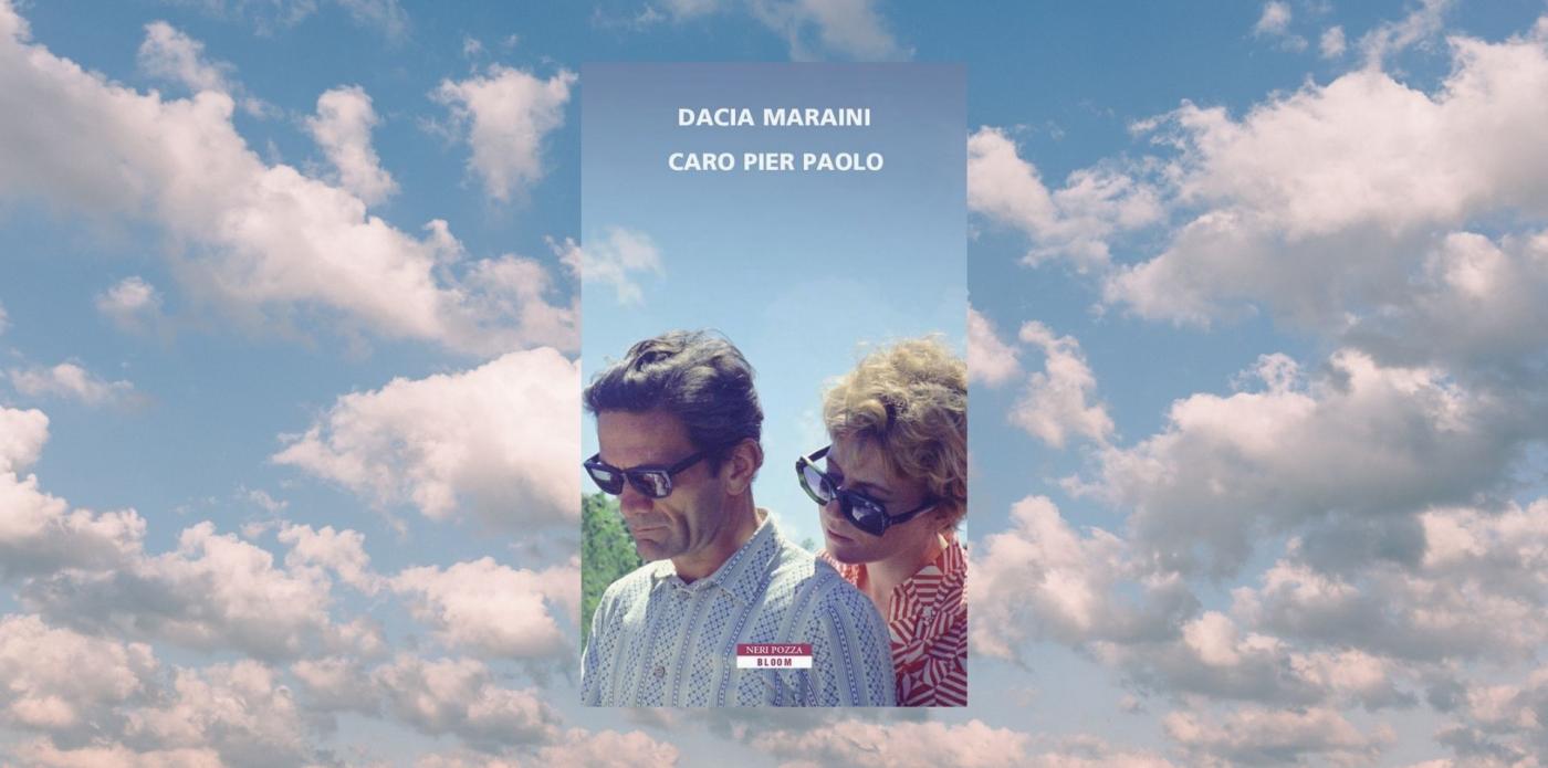 Caro Pier Paolo di Dacia Maraini