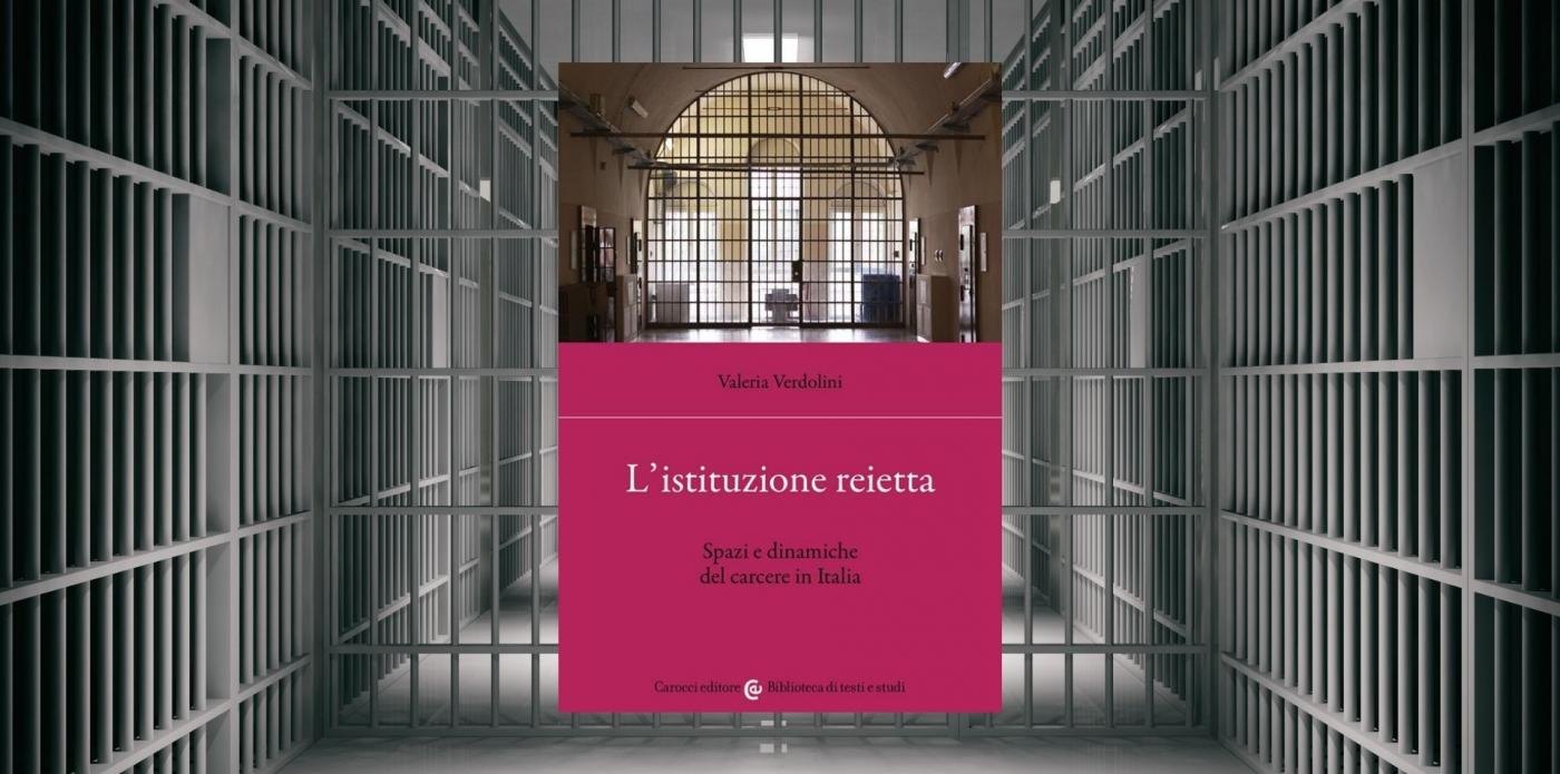 L'istituzione reietta di Valeria Verdolini carcere